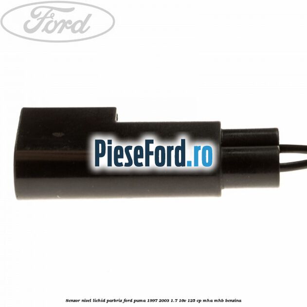 Senzor nivel lichid parbriz Ford Puma 1997-2003 1.7 16V 125 cp Senzor nivel lichid parbriz Ford Puma 1997-2003 1.7 16V 125 cp MHA, MHB benzina