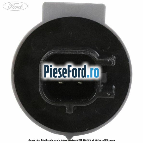 Senzor nivel lichid spalare parbriz Ford Mustang 2015-2018 5.0 V8 418 cp MF8F benzina