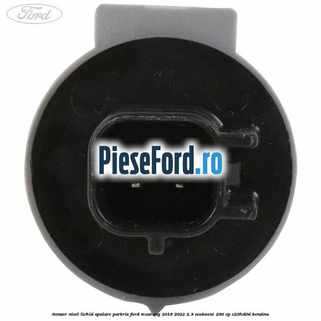 Senzor nivel lichid spalare parbriz Ford Mustang 2018-2022 2.3 EcoBoost 290 cp C23HD0D benzina