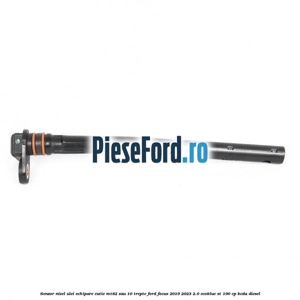 Senzor nivel ulei echipare cutie MT82 sau 10 trepte Ford Focus 2019-2023 2.0 EcoBlue ST 190 cp Senzor nivel ulei echipare cutie MT82 sau 10 trepte Ford Focus 2019-2023 2.0 EcoBlue ST 190 cp BCDA diesel