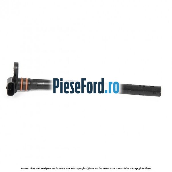 Senzor nivel ulei echipare cutie MT82 sau 10 trepte Ford Focus Active 2019-2023 2.0 EcoBlue 150 cp YLDA diesel