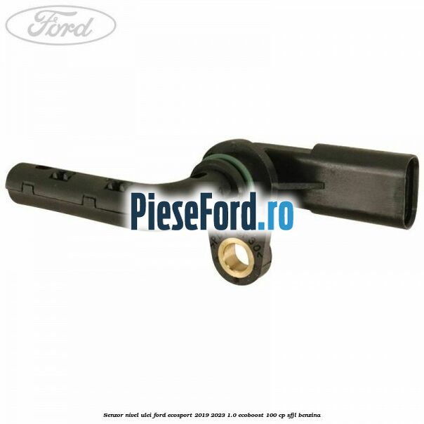 Senzor nivel ulei Ford EcoSport 2019-2023 1.0 EcoBoost 100 cp SFJL benzina