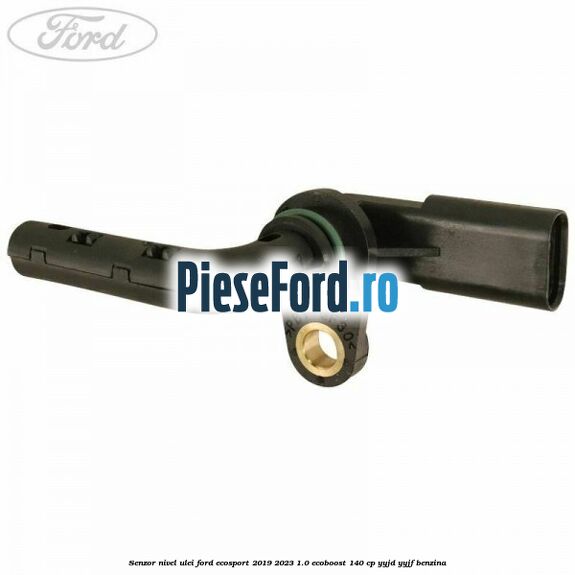 Senzor nivel ulei Ford EcoSport 2019-2023 1.0 EcoBoost 140 cp YYJD, YYJF benzina