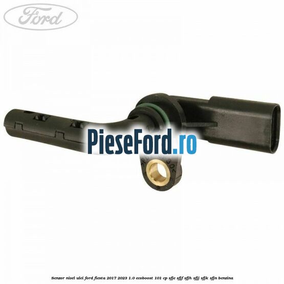 Senzor nivel ulei Ford Fiesta 2017-2023 1.0 EcoBoost 101 cp SFJE, SFJF, SFJH, SFJJ, SFJK, SFJN benzina