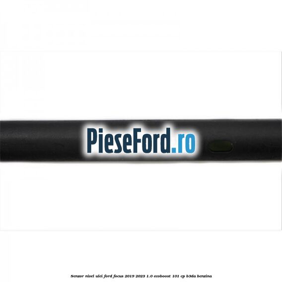 Senzor nivel ulei Ford Focus 2019-2023 1.0 EcoBoost 101 cp B3DA benzina