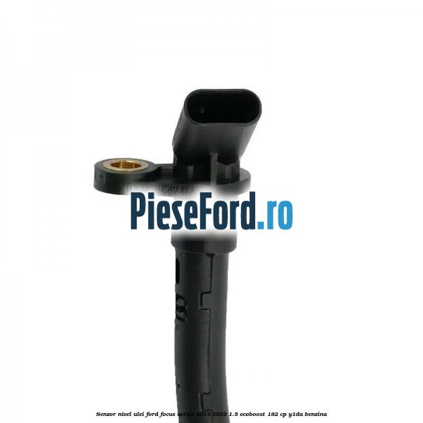 Senzor nivel ulei Ford Focus Active 2019-2023 1.5 EcoBoost 182 cp Y1DA benzina