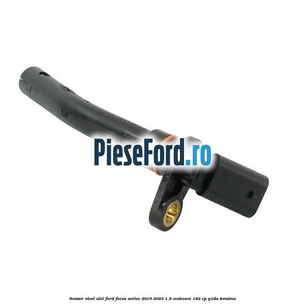 Senzor nivel ulei Ford Focus Active 2019-2023 1.5 EcoBoost 182 cp Y1DA benzina