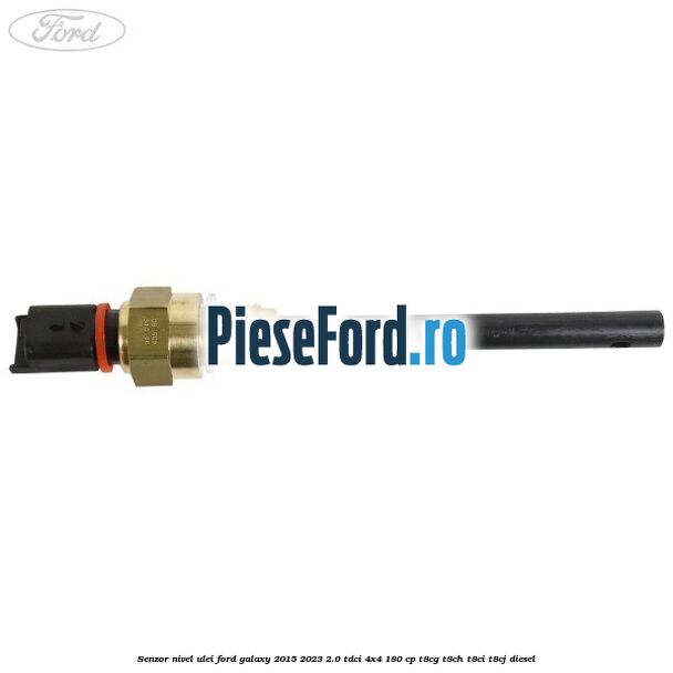 Senzor nivel ulei Ford Galaxy 2015-2023 2.0 TDCi 4x4 180 cp Senzor nivel ulei Ford Galaxy 2015-2023 2.0 TDCi 4x4 180 cp T8CG, T8CH, T8CI, T8CJ diesel