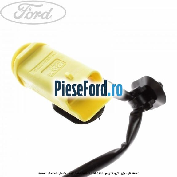 Senzor nivel ulei Ford Transit 2014-2018 2.2 TDCi 125 cp CY14, CYF5, CYFG, USF6 diesel