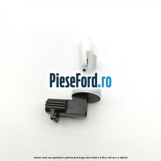 Senzor nivel vas spalalator parbriz Ford Kuga 2019-2023 2.5 FHEV 190 cp n/a hybrid