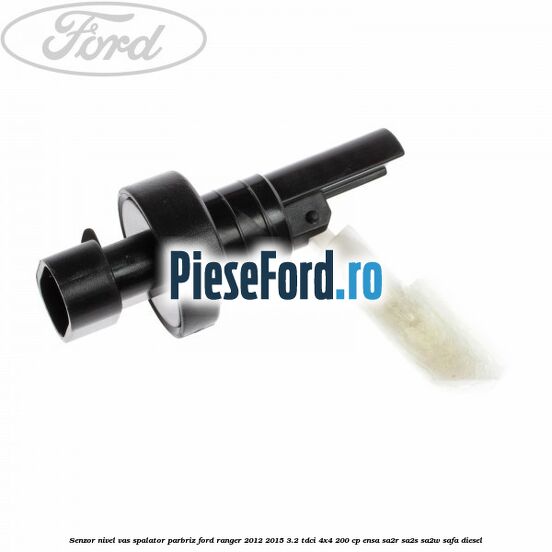 Senzor nivel vas spalator parbriz Ford Ranger 2012-2015 3.2 TDCi 4x4 200 cp ENSA, SA2R, SA2S, SA2W, SAFA diesel