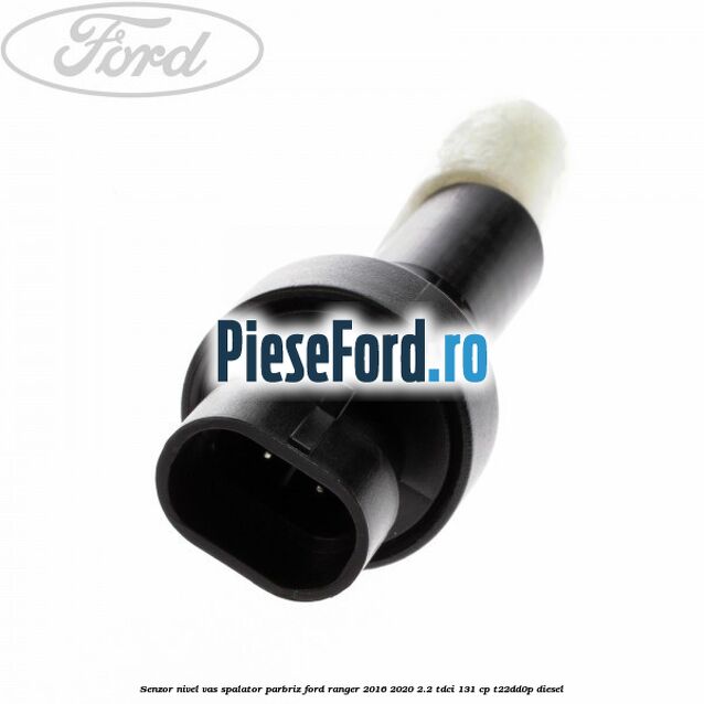 Senzor nivel vas spalator parbriz Ford Ranger 2016-2020 2.2 TDCi 131 cp T22DD0P diesel