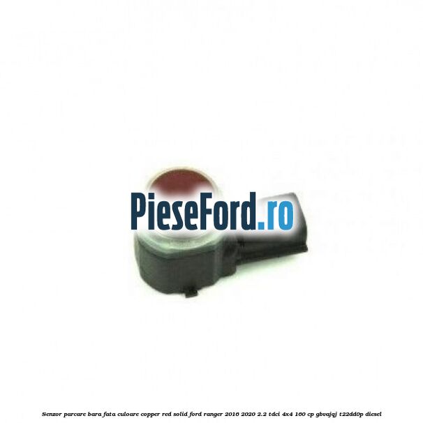 Senzor parcare bara fata culoare copper red solid Ford Ranger 2016-2020 2.2 TDCi 4x4 160 cp GBVAJQJ, T22DD0P diesel