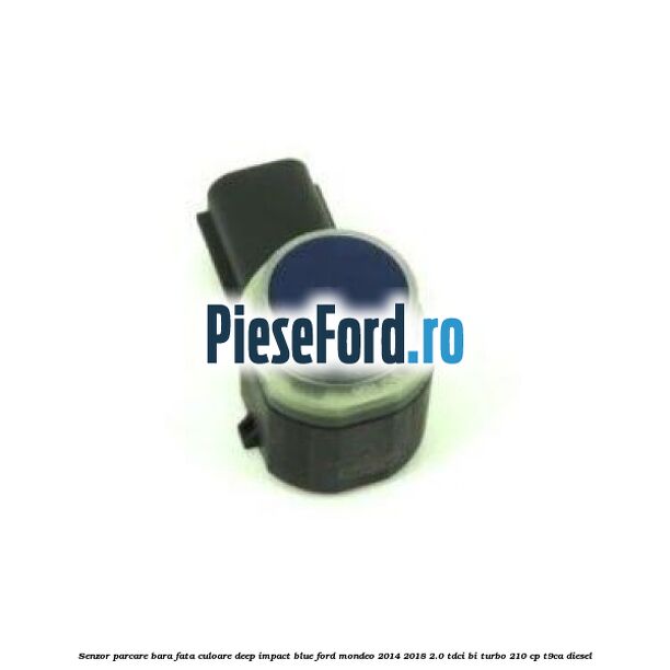 Senzor parcare bara fata culoare deep impact blue Ford Mondeo 2014-2018 2.0 TDCi Bi-Turbo 210 cp T9CA diesel