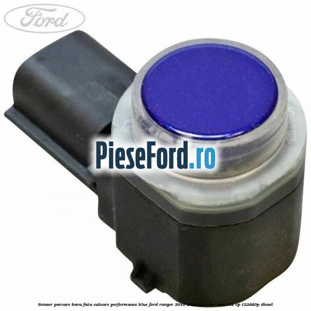 Senzor parcare bara fata culoare performance blue Ford Ranger 2016-2020 2.2 TDCi 4x4 131 cp T22DD0P diesel