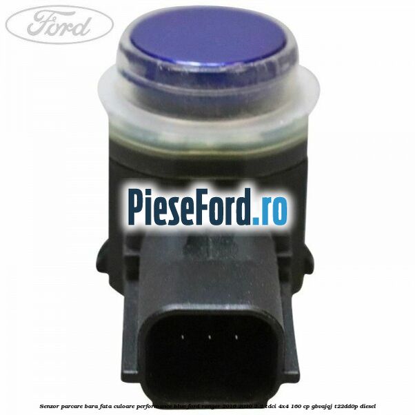 Senzor parcare bara fata culoare performance blue Ford Ranger 2016-2020 2.2 TDCi 4x4 160 cp GBVAJQJ, T22DD0P diesel