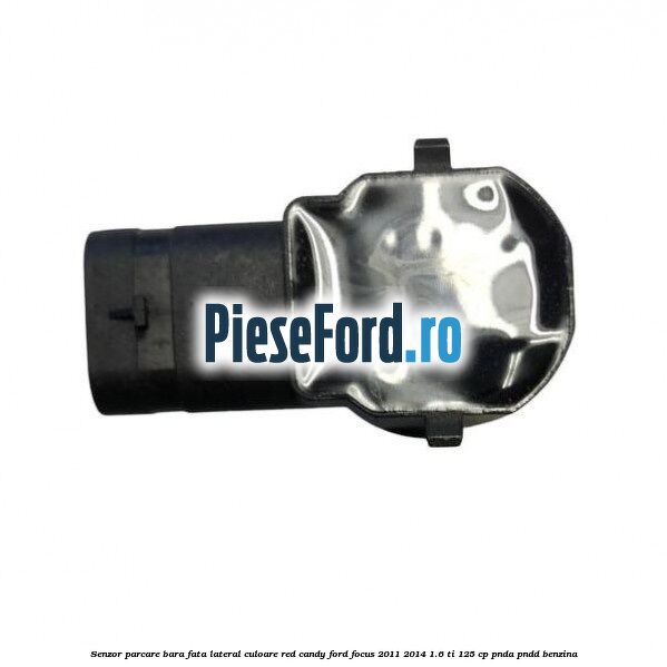 Senzor parcare bara fata lateral culoare red candy Ford Focus 2011-2014 1.6 Ti 125 cp PNDA, PNDD benzina