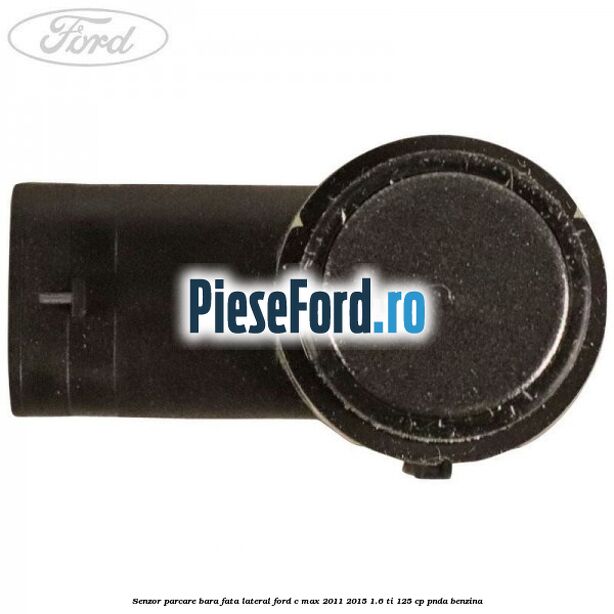Senzor parcare bara fata lateral Ford C-Max 2011-2015 1.6 Ti 125 cp PNDA benzina