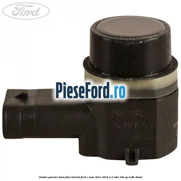 Senzor parcare bara fata lateral Ford C-Max 2011-2015 2.0 TDCi 163 cp TXDB diesel