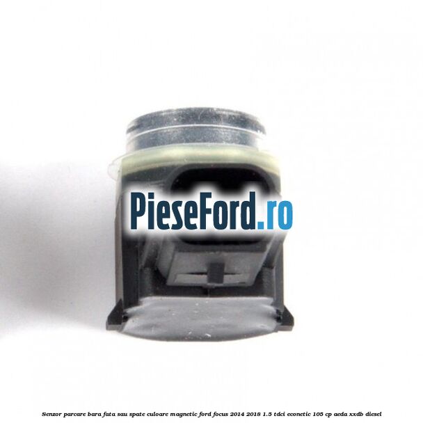 Senzor parcare bara fata sau spate culoare magnetic Ford Focus 2014-2018 1.5 TDCi ECOnetic 105 cp Senzor parcare bara fata sau spate culoare magnetic Ford Focus 2014-2018 1.5 TDCi ECOnetic 105 cp AEDA, XXDB diesel