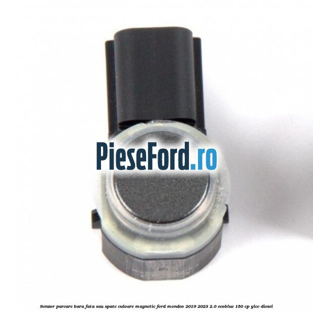 Senzor parcare bara fata sau spate culoare magnetic Ford Mondeo 2019-2023 2.0 EcoBlue 150 cp YLCC diesel