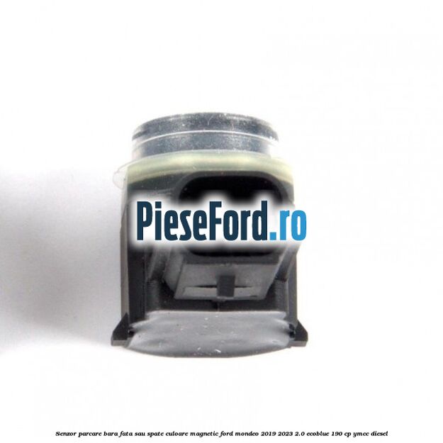 Senzor parcare bara fata sau spate culoare magnetic Ford Mondeo 2019-2023 2.0 EcoBlue 190 cp YMCC diesel