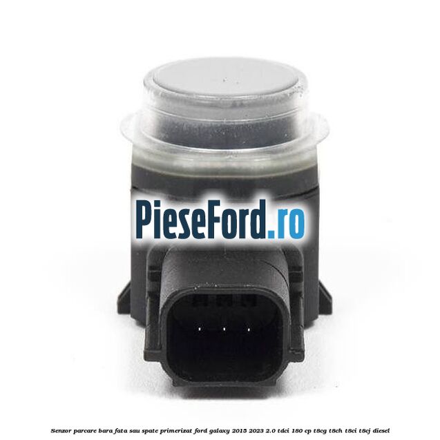 Senzor parcare bara fata sau spate primerizat Ford Galaxy 2015-2023 2.0 TDCi 180 cp T8CG, T8CH, T8CI, T8CJ diesel