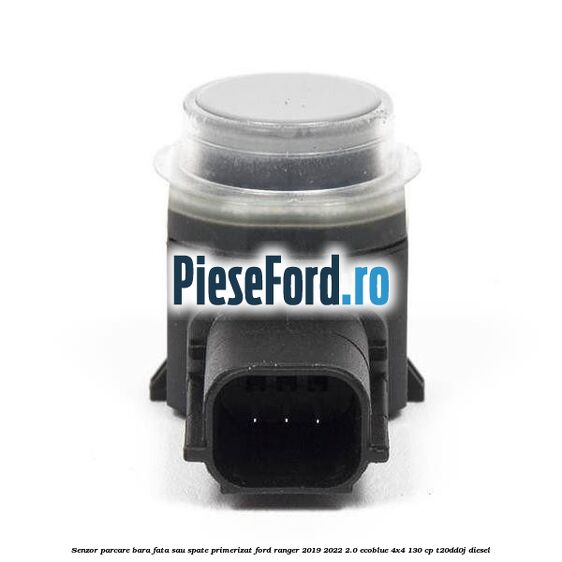 Senzor parcare bara fata sau spate primerizat Ford Ranger 2019-2022 2.0 EcoBlue 4x4 130 cp T20DD0J diesel
