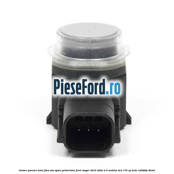 Senzor parcare bara fata sau spate primerizat Ford Ranger 2019-2022 2.0 EcoBlue 4x4 170 cp BC2X, T20DD0J diesel