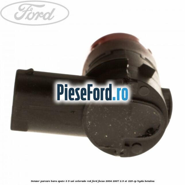 Senzor parcare bara spate 3/5 usi colorado red Ford Focus 2004-2007 2.5 ST 225 cp Senzor parcare bara spate 3/5 usi colorado red Ford Focus 2004-2007 2.5 ST 225 cp HYDA benzina
