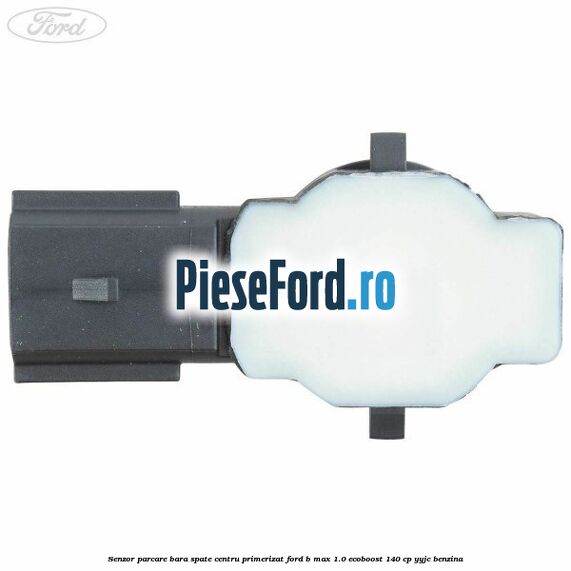 Senzor parcare bara spate centru primerizat Ford B-Max 1.0 EcoBoost 140 cp YYJC benzina