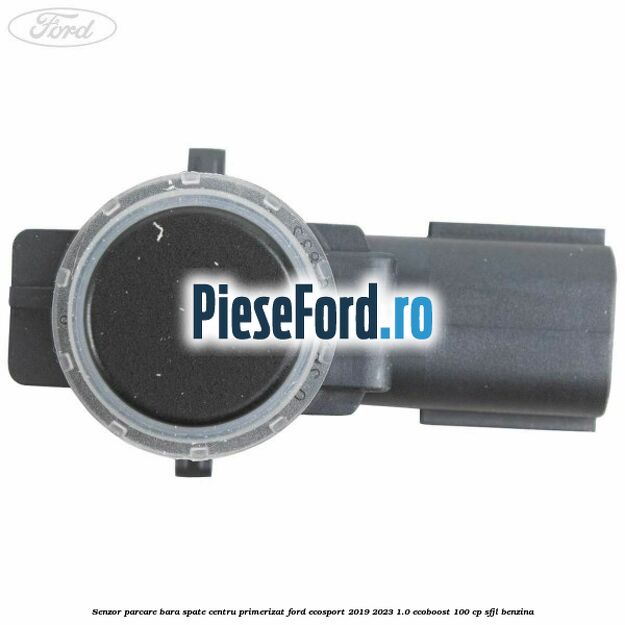 Senzor parcare bara spate centru primerizat Ford EcoSport 2019-2023 1.0 EcoBoost 100 cp SFJL benzina