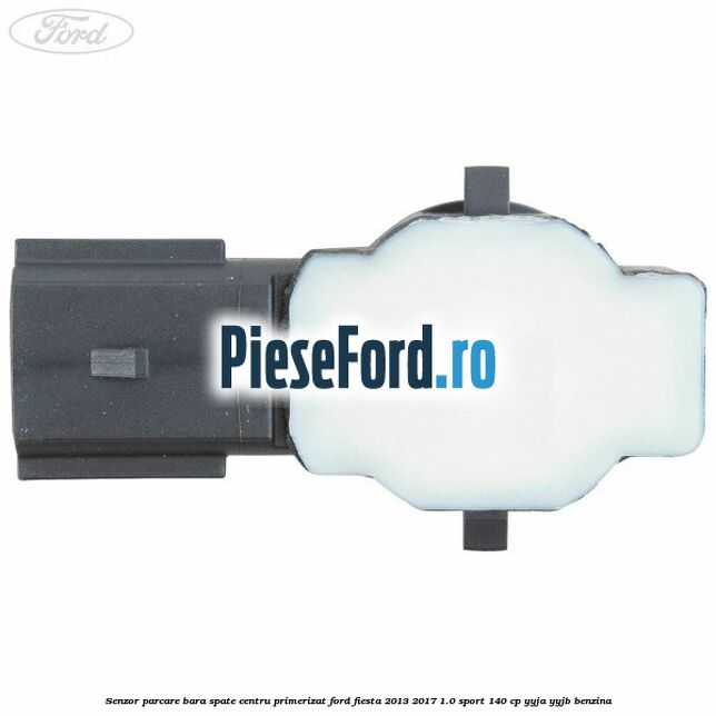 Senzor parcare bara spate centru primerizat Ford Fiesta 2013-2017 1.0 Sport 140 cp YYJA, YYJB benzina