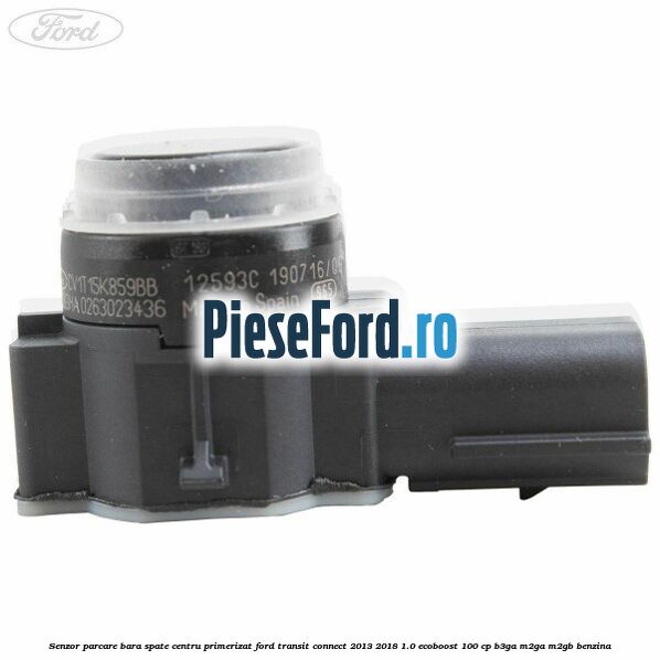 Senzor parcare bara spate centru primerizat Ford Transit Connect 2013-2018 1.0 EcoBoost 100 cp B3GA, M2GA, M2GB benzina