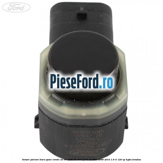 Senzor parcare bara spate combi an 08/2008-08/2010 Ford Mondeo 2008-2014 1.6 Ti 120 cp KGBA benzina