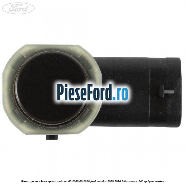Senzor parcare bara spate combi an 08/2008-08/2010 Ford Mondeo 2008-2014 2.0 EcoBoost 240 cp TPBA benzina