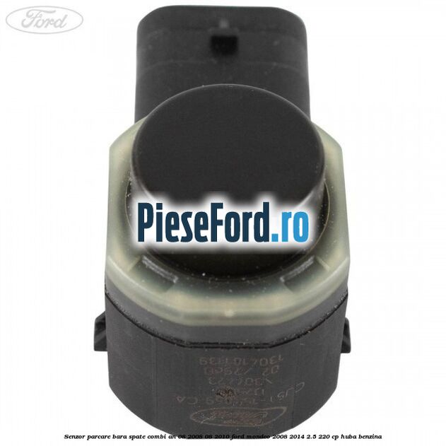 Senzor parcare bara spate combi an 08/2008-08/2010 Ford Mondeo 2008-2014 2.5 220 cp HUBA benzina