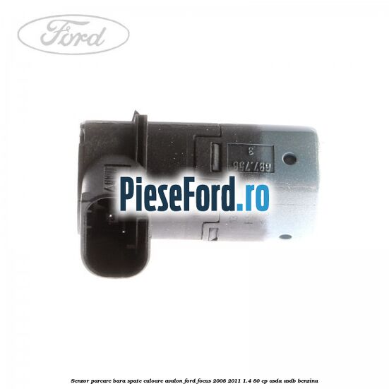 Senzor parcare bara spate culoare avalon Ford Focus 2008-2011 1.4 80 cp ASDA, ASDB benzina