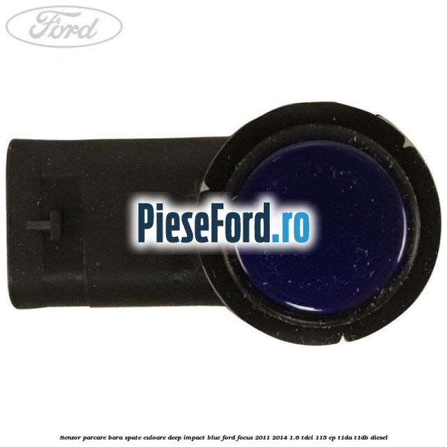 Senzor parcare bara spate culoare deep impact blue Ford Focus 2011-2014 1.6 TDCi 115 cp T1DA, T1DB diesel