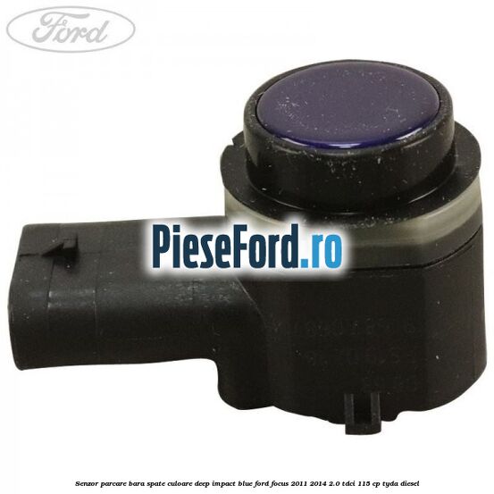 Senzor parcare bara spate culoare deep impact blue Ford Focus 2011-2014 2.0 TDCi 115 cp TYDA diesel