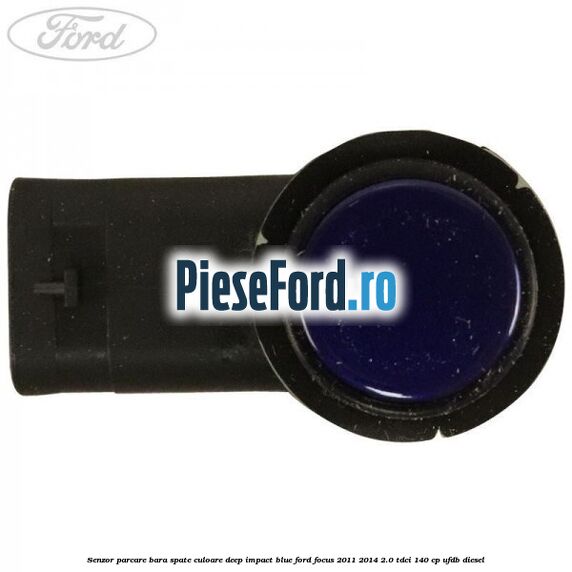 Senzor parcare bara spate culoare deep impact blue Ford Focus 2011-2014 2.0 TDCi 140 cp UFDB diesel
