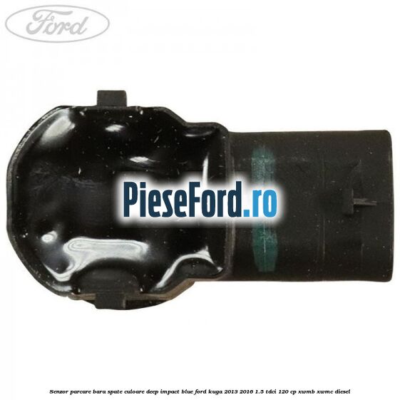 Senzor parcare bara spate culoare deep impact blue Ford Kuga 2013-2016 1.5 TDCi 120 cp XWMB, XWMC diesel