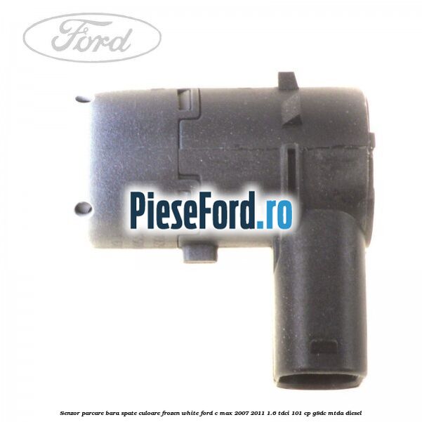 Senzor parcare bara spate culoare frozen white Ford C-Max 2007-2011 1.6 TDCi 101 cp G8DC, MTDA diesel
