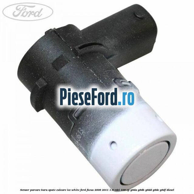 Senzor parcare bara spate culoare ice white Ford Focus 2008-2011 1.6 TDCi 109 cp G8DA, G8DB, G8DD, G8DE, G8DF diesel