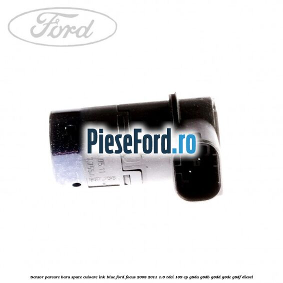 Senzor parcare bara spate culoare ink blue Ford Focus 2008-2011 1.6 TDCi 109 cp G8DA, G8DB, G8DD, G8DE, G8DF diesel