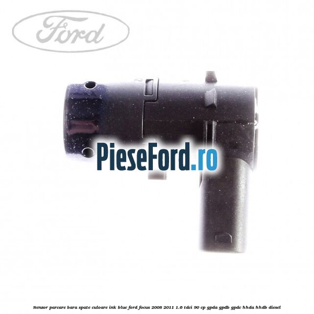 Senzor parcare bara spate culoare ink blue Ford Focus 2008-2011 1.6 TDCi 90 cp GPDA, GPDB, GPDC, HHDA, HHDB diesel