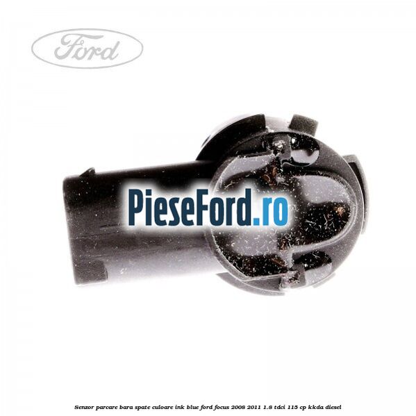 Senzor parcare bara spate culoare ink blue Ford Focus 2008-2011 1.8 TDCi 115 cp Senzor parcare bara spate culoare ink blue Ford Focus 2008-2011 1.8 TDCi 115 cp KKDA diesel