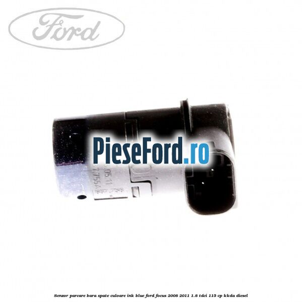 Senzor parcare bara spate culoare ink blue Ford Focus 2008-2011 1.8 TDCi 115 cp Senzor parcare bara spate culoare ink blue Ford Focus 2008-2011 1.8 TDCi 115 cp KKDA diesel