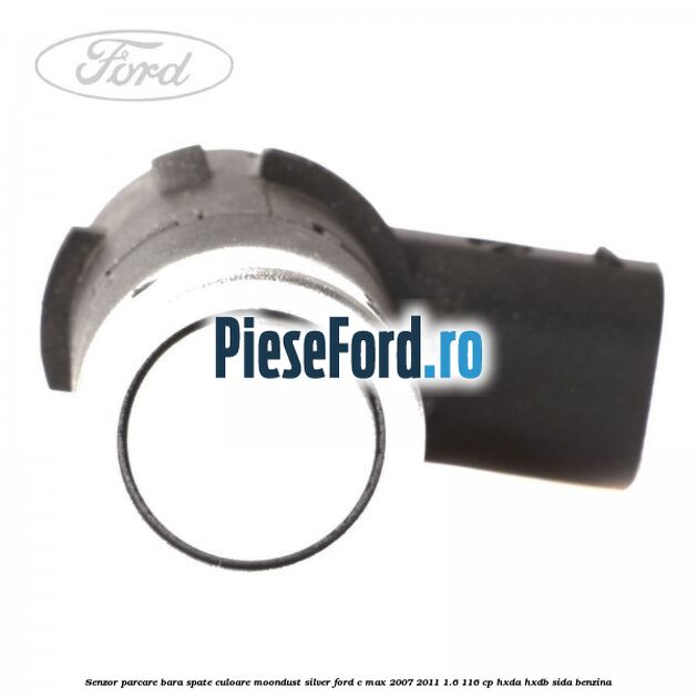 Senzor parcare bara spate culoare moondust silver Ford C-Max 2007-2011 1.6 116 cp HXDA, HXDB, SIDA benzina