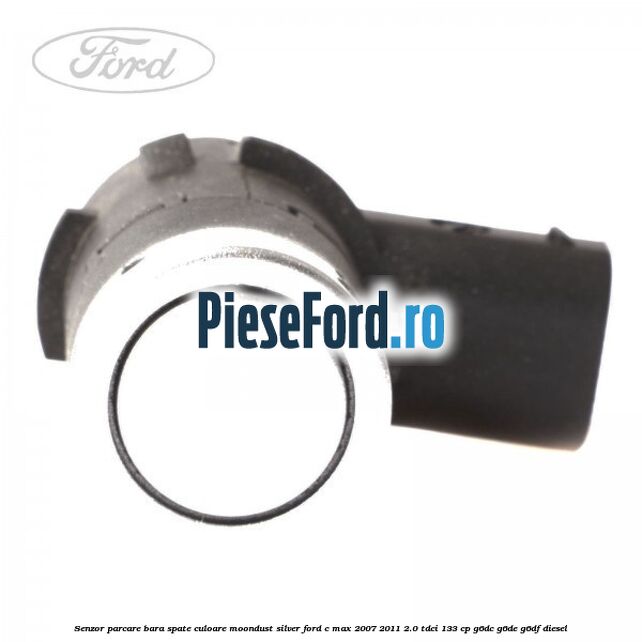Senzor parcare bara spate culoare moondust silver Ford C-Max 2007-2011 2.0 TDCi 133 cp G6DC, G6DE, G6DF diesel